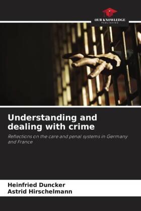 Duncker / Hirschelmann |  Understanding and dealing with crime | Buch |  Sack Fachmedien