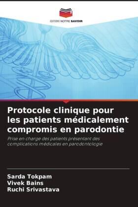 Tokpam / Bains / Srivastava |  Protocole clinique pour les patients médicalement compromis en parodontie | Buch |  Sack Fachmedien