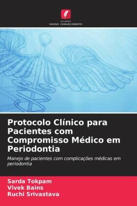 Tokpam / Bains / Srivastava |  Protocolo Clínico para Pacientes com Compromisso Médico em Periodontia | Buch |  Sack Fachmedien