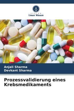 Sharma |  Prozessvalidierung eines Krebsmedikaments | Buch |  Sack Fachmedien