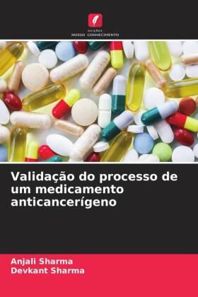 Sharma |  Validação do processo de um medicamento anticancerígeno | Buch |  Sack Fachmedien