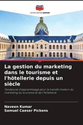 Kumar / Pickens |  La gestion du marketing dans le tourisme et l'hôtellerie depuis un siècle | Buch |  Sack Fachmedien