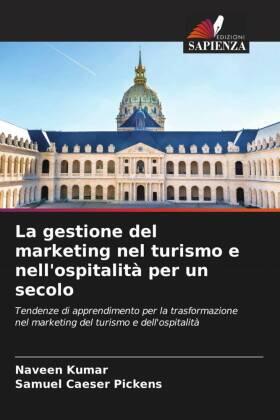 Kumar / Pickens |  La gestione del marketing nel turismo e nell'ospitalità per un secolo | Buch |  Sack Fachmedien