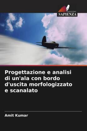 Kumar |  Progettazione e analisi di un'ala con bordo d'uscita morfologizzato e scanalato | Buch |  Sack Fachmedien