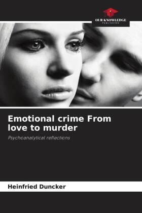 Duncker |  Emotional crime From love to murder | Buch |  Sack Fachmedien