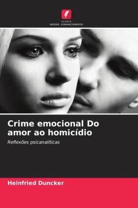 Duncker |  Crime emocional Do amor ao homicídio | Buch |  Sack Fachmedien