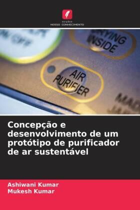 Kumar |  Concepção e desenvolvimento de um protótipo de purificador de ar sustentável | Buch |  Sack Fachmedien