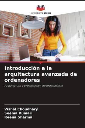 Choudhary / Kumari / Sharma |  Introducción a la arquitectura avanzada de ordenadores | Buch |  Sack Fachmedien