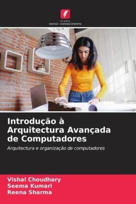 Choudhary / Kumari / Sharma |  Introdução à Arquitectura Avançada de Computadores | Buch |  Sack Fachmedien