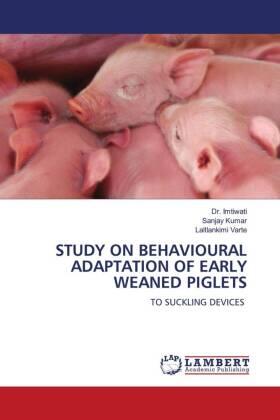 Kumar / Varte |  STUDY ON BEHAVIOURAL ADAPTATION OF EARLY WEANED PIGLETS | Buch |  Sack Fachmedien