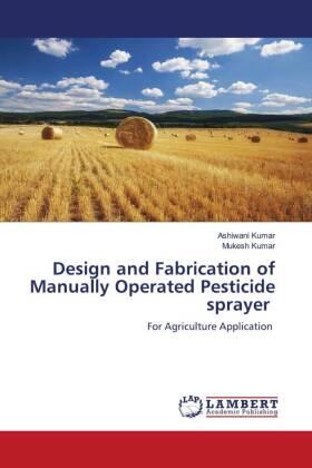 Kumar |  Design and Fabrication of Manually Operated Pesticide sprayer | Buch |  Sack Fachmedien