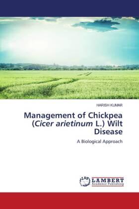 Kumar |  Management of Chickpea (Cicer arietinum L.) Wilt Disease | Buch |  Sack Fachmedien