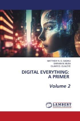 Sadiku / Musa / Olaleye |  DIGITAL EVERYTHING: A PRIMER Volume 2 | Buch |  Sack Fachmedien