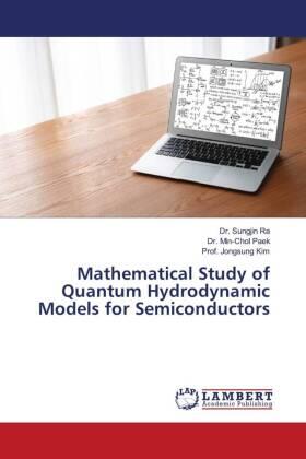 Ra / Paek / Kim |  Mathematical Study of Quantum Hydrodynamic Models for Semiconductors | Buch |  Sack Fachmedien