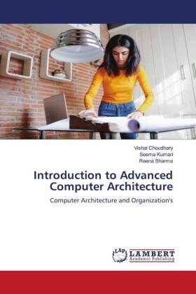 Choudhary / Kumari / Sharma |  Introduction to Advanced Computer Architecture | Buch |  Sack Fachmedien