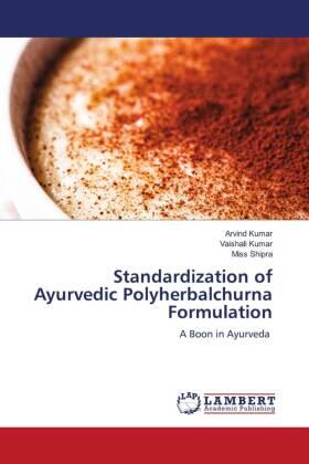 Kumar / Shipra |  Standardization of Ayurvedic Polyherbalchurna Formulation | Buch |  Sack Fachmedien