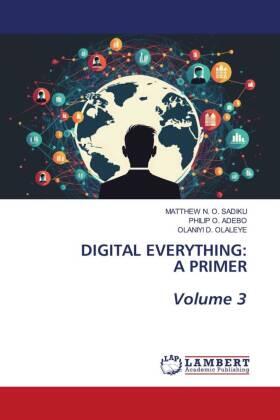 Sadiku / Adebo / Olaleye |  DIGITAL EVERYTHING: A PRIMER Volume 3 | Buch |  Sack Fachmedien