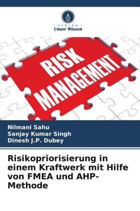 Sahu / Singh / Dubey |  Risikopriorisierung in einem Kraftwerk mit Hilfe von FMEA und AHP-Methode | Buch |  Sack Fachmedien
