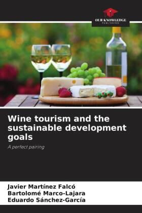 Martínez Falcó / Marco-Lajara / Sánchez-García |  Wine tourism and the sustainable development goals | Buch |  Sack Fachmedien