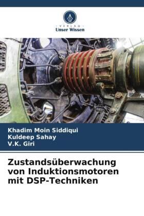 Siddiqui / Sahay / Giri | Zustandsüberwachung von Induktionsmotoren mit DSP-Techniken | Buch | 978-620-6-28340-9 | sack.de