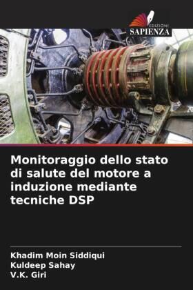 Siddiqui / Sahay / Giri |  Monitoraggio dello stato di salute del motore a induzione mediante tecniche DSP | Buch |  Sack Fachmedien