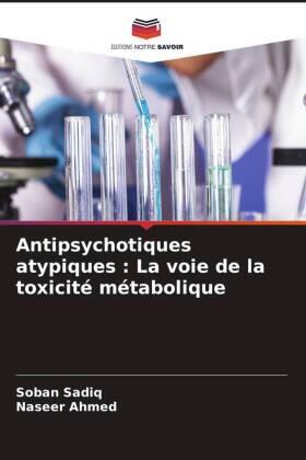 Sadiq / Ahmed |  Antipsychotiques atypiques : La voie de la toxicité métabolique | Buch |  Sack Fachmedien