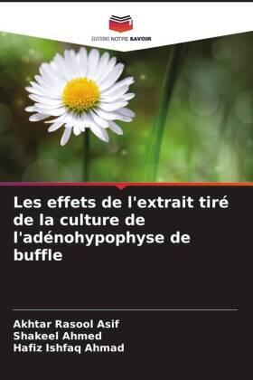 Asif / Ahmed / Ahmad |  Les effets de l'extrait tiré de la culture de l'adénohypophyse de buffle | Buch |  Sack Fachmedien