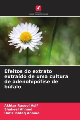 Asif / Ahmed / Ahmad |  Efeitos do extrato extraído de uma cultura de adenohipófise de búfalo | Buch |  Sack Fachmedien