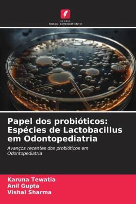 Tewatia / Gupta / Sharma |  Papel dos probióticos: Espécies de Lactobacillus em Odontopediatria | Buch |  Sack Fachmedien