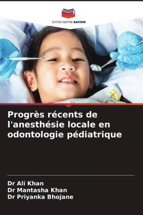 Khan / Bhojane |  Progrès récents de l'anesthésie locale en odontologie pédiatrique | Buch |  Sack Fachmedien