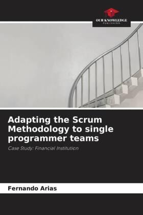 Arias |  Adapting the Scrum Methodology to single programmer teams | Buch |  Sack Fachmedien