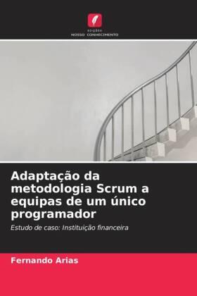 Arias |  Adaptação da metodologia Scrum a equipas de um único programador | Buch |  Sack Fachmedien