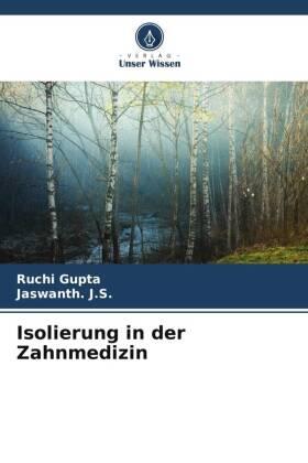 Gupta / J. S. |  Isolierung in der Zahnmedizin | Buch |  Sack Fachmedien