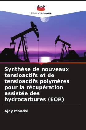 Mandal |  Synthèse de nouveaux tensioactifs et de tensioactifs polymères pour la récupération assistée des hydrocarbures (EOR) | Buch |  Sack Fachmedien