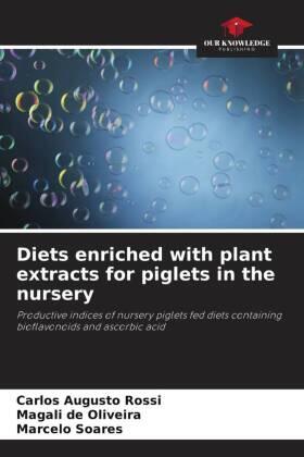 Rossi / de Oliveira / Soares | Diets enriched with plant extracts for piglets in the nursery | Buch | 978-620-6-38150-1 | sack.de