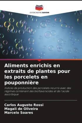 Rossi / de Oliveira / Soares | Aliments enrichis en extraits de plantes pour les porcelets en pouponnière | Buch | 978-620-6-38152-5 | sack.de