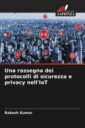 Kumar |  Una rassegna dei protocolli di sicurezza e privacy nell'IoT | Buch |  Sack Fachmedien