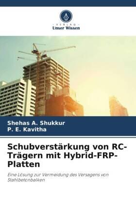 Shukkur / Kavitha |  Schubverstärkung von RC-Trägern mit Hybrid-FRP-Platten | Buch |  Sack Fachmedien