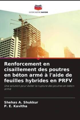 Shukkur / Kavitha |  Renforcement en cisaillement des poutres en béton armé à l'aide de feuilles hybrides en PRFV | Buch |  Sack Fachmedien