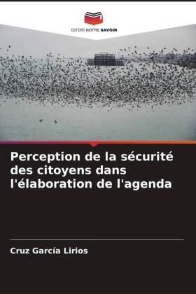 García Lirios |  Perception de la sécurité des citoyens dans l'élaboration de l'agenda | Buch |  Sack Fachmedien