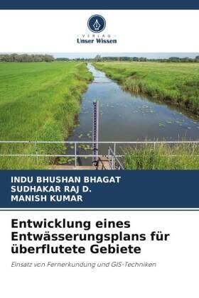 Bhagat / D. / Kumar |  Entwicklung eines Entwässerungsplans für überflutete Gebiete | Buch |  Sack Fachmedien