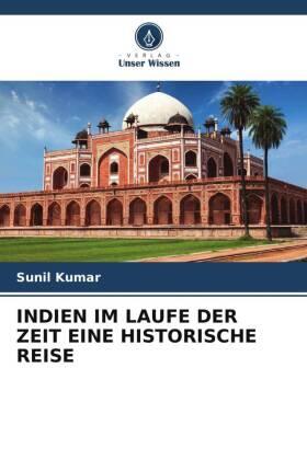 Kumar |  Indien Im Laufe Der Zeit Eine Historische Reise | Buch |  Sack Fachmedien