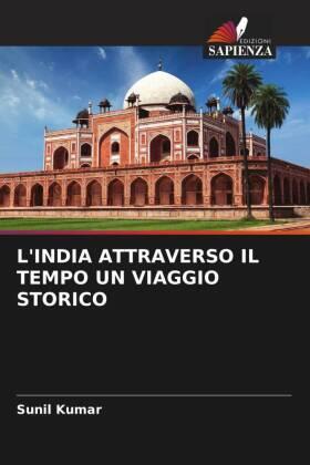 Kumar |  L'INDIA ATTRAVERSO IL TEMPO UN VIAGGIO STORICO | Buch |  Sack Fachmedien