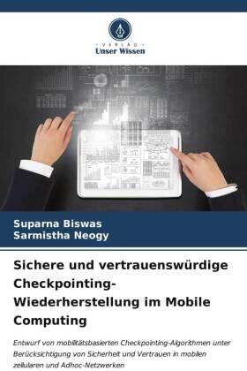 Biswas / Neogy |  Sichere und vertrauenswürdige Checkpointing-Wiederherstellung im Mobile Computing | Buch |  Sack Fachmedien