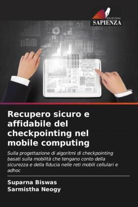 Biswas / Neogy |  Recupero sicuro e affidabile del checkpointing nel mobile computing | Buch |  Sack Fachmedien