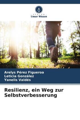 Pérez Figueroa / González / Valdés |  Resilienz, ein Weg zur Selbstverbesserung | Buch |  Sack Fachmedien