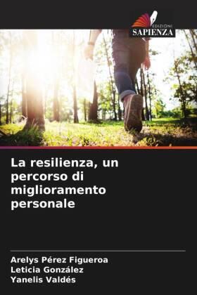 Pérez Figueroa / González / Valdés |  La resilienza, un percorso di miglioramento personale | Buch |  Sack Fachmedien