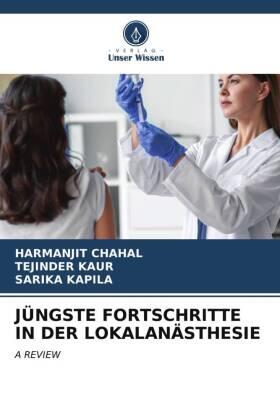 Chahal / Kaur / Kapila |  JÜNGSTE FORTSCHRITTE IN DER LOKALANÄSTHESIE | Buch |  Sack Fachmedien