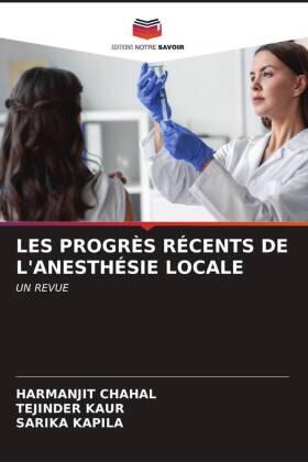 Chahal / Kaur / Kapila |  LES PROGRÈS RÉCENTS DE L'ANESTHÉSIE LOCALE | Buch |  Sack Fachmedien