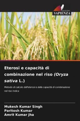 Singh / Kumar / Jha |  Eterosi e capacità di combinazione nel riso (Oryza sativa L.) | Buch |  Sack Fachmedien